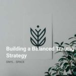 Building a Balanced Trading Strategy